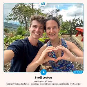 #60 Lucie a Vít Aora: Našich 70 dní na Kostarice – prožitky, osobní transformace, spiritualita, tvorba a flow