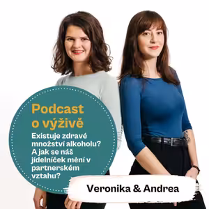 48. díl - Existuje zdravé množství alkoholu? A jak se náš jídelníček mění v partnerském vztahu? (Mgr. Andrea Pospíšil Jakešová & Ing. Mgr. Veronika Pourová)