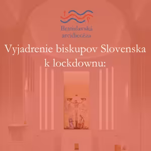 Vyjadrenie biskupov Slovenska k lockdownu: