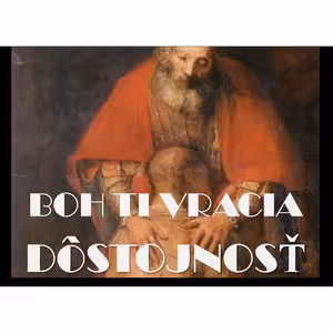 Boh ti vracia dôstojnosť