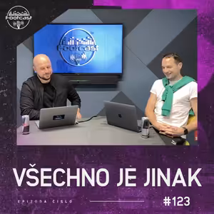 Všechno je jinak | FOOTCAST #123