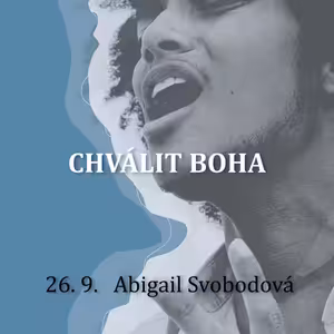 CHVÁLIT BOHA - Abigail Svobodová