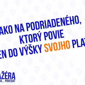 Ako na podriadeneho, Ktory Povie Len Do Vysky Svojho Platu 117 Cast Sprievodca Manazera