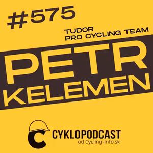 #575 Petr Kelemen: Nájazdy na pavé sektory Roubaix sú šialené