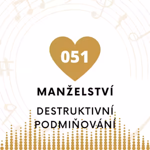 051 Manželství - destruktivní podmiňování