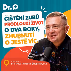 Šmucler: Čištění zubů prodlouží život o dva roky, zhubnutí o ještě víc. Jaká je budoucnost zubařů?