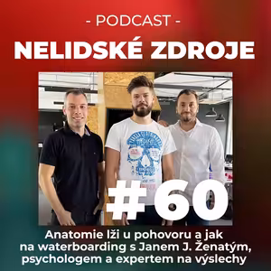 60: Anatomie lži u pohovoru a jak na waterboarding s Janem J. Ženatým, psychologem a expertem na výslechy