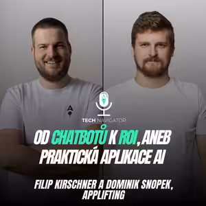 Od Chatbotů k ROI, praktická aplikace AI s Filipem Kirschnerem a Dominikem Snopkem z Appliftingu