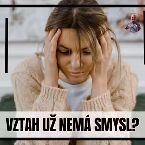 Jak poznat že vztah nemá smysl?