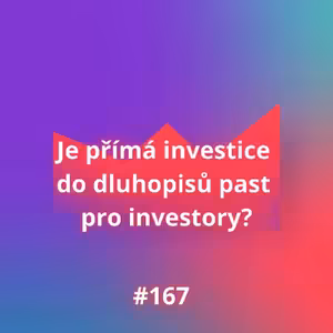 #167 Je přímá investice do dluhopisů past pro investory?