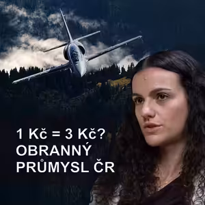 105. Kristýna Helm: Obranný průmysl ČR | mýty vs. realita, investice + inovace | 1 Kč = 3 Kč?