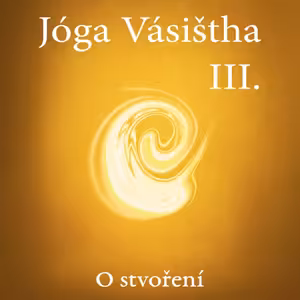 III. 29, 30 Vasištha Rámovi ukazuje, že vše je jediné neomezené Vědomí.