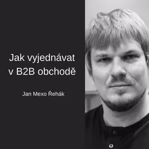 #64 Jak vyjednávat v B2B obchodě – Jan Mexo Řehák
