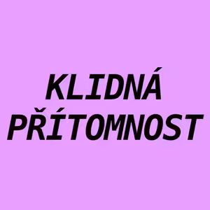 KLIDNÁ PŘÍTOMNOST