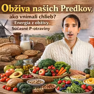 Podcast #30 Rozhovory: Obživa našich Predkov, ako vnímali chlieb? Energia z obživy. Súčasné P-otraviny. Hosť Peter Planieta