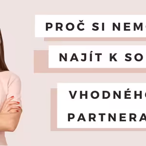 Proč si nemohu najít k sobě vhodného partnera?