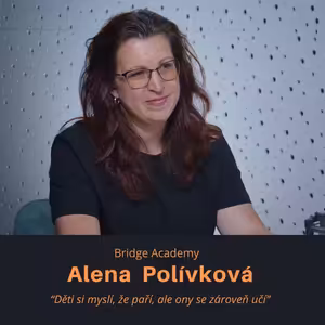 Alena Polívková – Bridge Academy: Děti si myslí, že paří, ale ony se zároveň učí