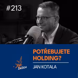 213 | Jan Kotala | Jak ochránit firmu, když už máte co ztratit