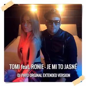 Tomi feat Ronie - Je mi to jasne ( Dj Payo Orginal Extended Version)