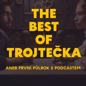 The best of Trojtečka aneb První půlrok s podcastem
