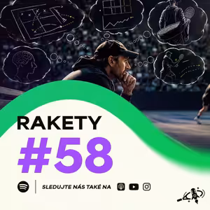 RAKETY #58 | Trenéři v tenise: géniové, nebo jen „nosiči raket“?
