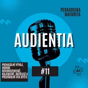 Prenatální vývoj, období novorozenecké, kojenecké, batolecí a předškolní věk dítěte | MATURITA | PEDAGOGIKA | AUDIENTIA