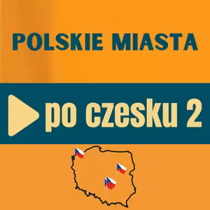 92: Polskie miasta po czesku część 2