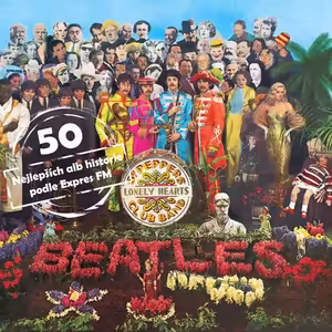50 nejlepších alb hudební historie podle Expres FM! 7. místo Sgt. Pepper's Lonely Hearts Club Band