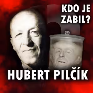 NEJVĚTŠÍ ČESKOSLOVENSKÝ SÉRIOVÝ VRAH? (Hubert Pilčík)