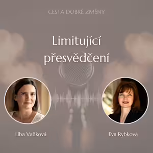 Limitující přesvědčení - Eva Rybková a Líba Vaňková