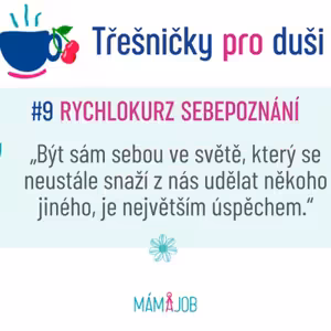 #9 Rychlokurz sebepoznání. Dopřejte si někdy ten luxus být sama se sebou, i být sama pro sebe. Uvidíte, že se možná začnou dít i zázraky