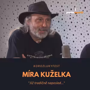 Míra Kuželka – KOROZLUKYFEST: již tradičně naposled…