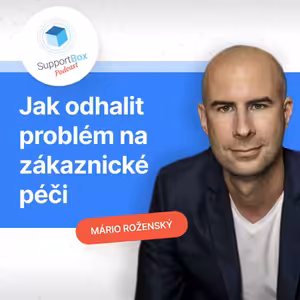 #11 - Jak odhalit problém na zákaznické péči?