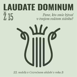 Ž 15: Pane, kto smie bývať v tvojom svätom stánku?