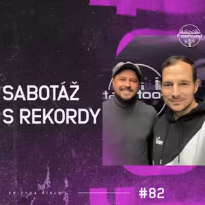 FOOTCAST #82 | Sabotáž s rekordy