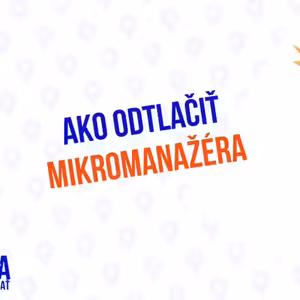 Ako odtlačiť mikromanažéra - 202. časť Sprievodca Manažéra