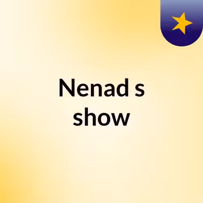 Nenad's show
