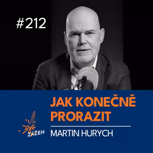 212 | Martin Hurych | Jak přestat bušit hlavou do zdi a konečně prorazit