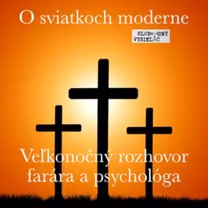 O sviatkoch moderne 34 - 2025-04-19 Veľkonočný rozhovor farára a psychológa