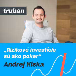 35. Aké investície z vás urobia milionárov? | Andrej Kiska mladší – Michal Truban