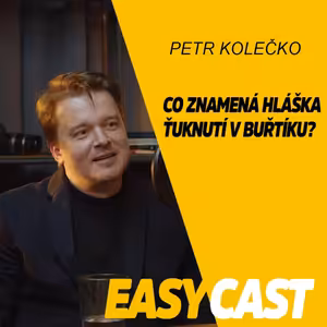 Petr Kolečko - Jsem hodně party guy a provokatér. Píšu holkám milostný básně #EasyCast #Kotak