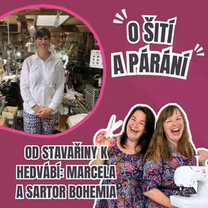 Epizoda 6.3 - Od stavařiny k hedvábí: Marcela a Sartor Bohemia