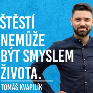 Tomáš Kvapilík: Vztahy, Zdraví, Štěstí, Radost #31