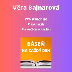 Věra Bajnarová - Pro všechno + Okamžik + Písnička o tichu