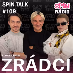 SPIN TALK: ZRÁDCI SPECIÁL - KAROL A JURA. ZABITÁ A VYHLASOVANÝ.