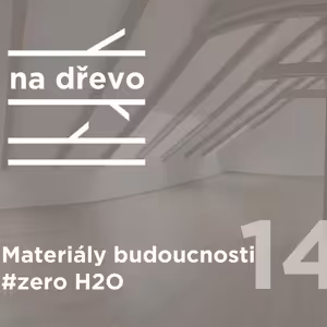 MATERIÁLY BUDOUCNOSTI #zeroH2O #14