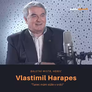 Vlastimil Harapes – baletní mistr, herec: Tanec mám stále v srdci