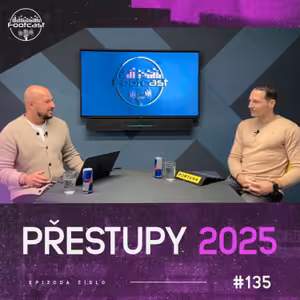Přestupy 2025 | FOOTCAST #135