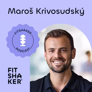 # 151 Maroš Krivosudský: „Jedzme čo najviac nespracovaných potravín a čítajme etikety.“