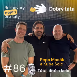 #86 Pepa Macák a Kuba Šolc - Táta, dítě a kolo
